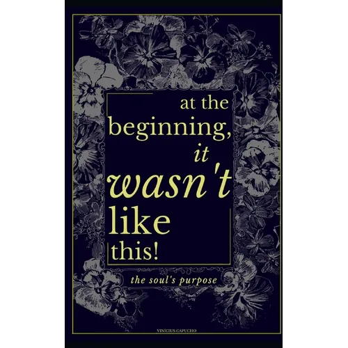 At The Beginning, It Wasn't Like This: The Soul's Purpose