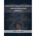 Comentario Exhaustivo sobre el libro de Apocalipsis Volumen 1