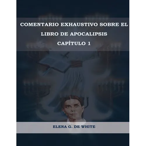 Comentario Exhaustivo sobre el libro de Apocalipsis Volumen 1