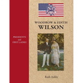 Presidents and First Ladies-Woodrow & Edith Wilson