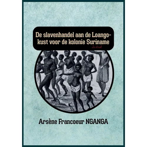 de Slavenhandel Aan de Loango Kust Voor de Kolonie Suriname
