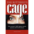 The butterfly's cage: One woman's fight against family tyranny and marital abuse