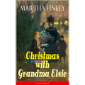 Christmas with Grandma Elsie (Unabridged): Children's Classic