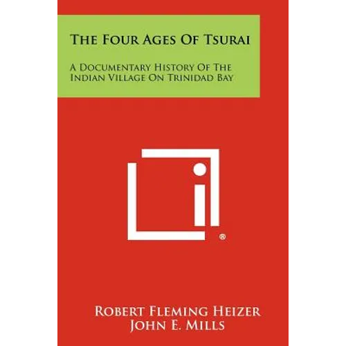 The Four Ages of Tsurai: A Documentary History of the Indian Village on Trinidad Bay