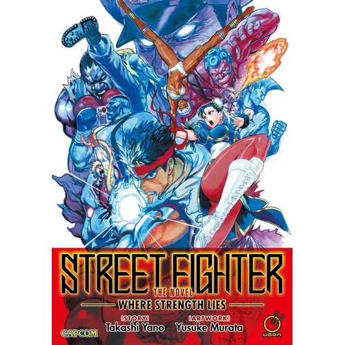 Street Fighter the Novel: Where Strength Lies (Paperback)