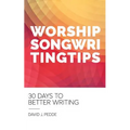 Worship Songwriting Tips: 30 Days to Better Writing