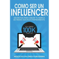 Como ser un Influencer: Secretos Para Crear tu Marca de Redes Sociales Rápidamente.
