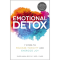 Emotional Detox: 7 Steps to Release Toxicity and Energize Joy