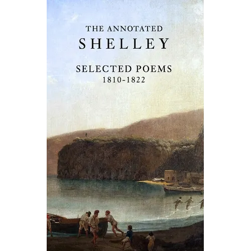 The Annotated Shelley: Selected Poems (Student Edition)