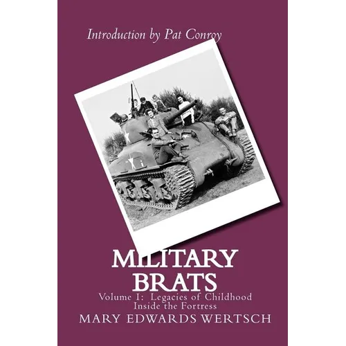 Military Brats: Legacies of Childhood Inside the Fortress