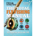The Total Fly Fishing Manual: 307 Essential Skills and Tips