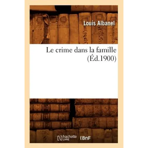 Le Crime Dans La Famille (Éd.1900)