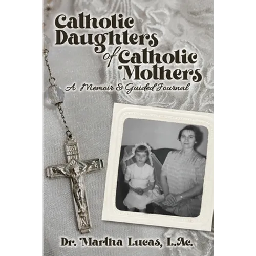 Catholic Daughters of Catholic Mothers: A Memoir and Guided Journal