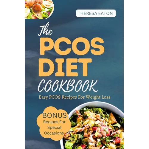 The Pcos Diet Cookbook: Easy Pcos Recipes For Weight Loss