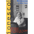 Rhinoceros and Other Plays: Includes: The Leader; The Future Is in Eggs; It Takes All Kinds to Make a World