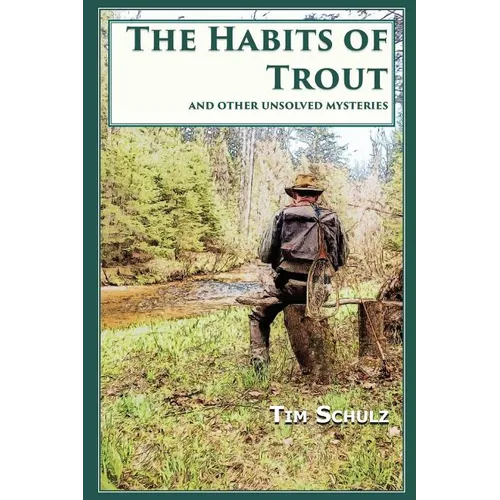 The Habits of Trout: And Other Unsolved Mysteries