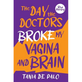 The day the doctors broke my vagina and brain