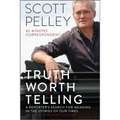 Truth Worth Telling: A Reporter's Search for Meaning in the Stories of Our Times