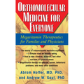 Orthomolecular Medicine for Everyone: Megavitamin Therapeutics for Families and Physicians