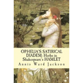 Ophelia's Satirical Diadem: Herbs in Shakespeare's HAMLET