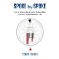 Spoke by Spoke: How a Broken Back and a Broken Bike Led to a WholeHearted Life