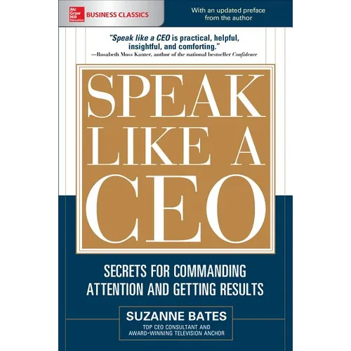 Speak Like a Ceo: Secrets for Commanding Attention and Getting Results