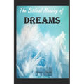 The Biblical Meaning of Your Dreams: Dream Interpretation Essentials
