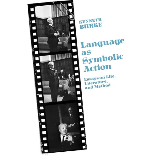 Language as Symbolic Action: Essays on Life, Literature, and Method