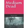 Medium Dead: An Alexandra Gladstone Mystery