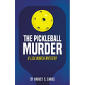 The Pickleball Murder: A Lisa March Mystery
