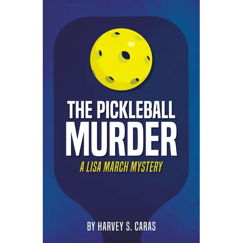 The Pickleball Murder: A Lisa March Mystery