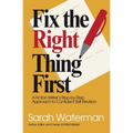 Fix The Right Thing First: A Fiction Writer's Step-by-Step Approach to Confident Self-Revision
