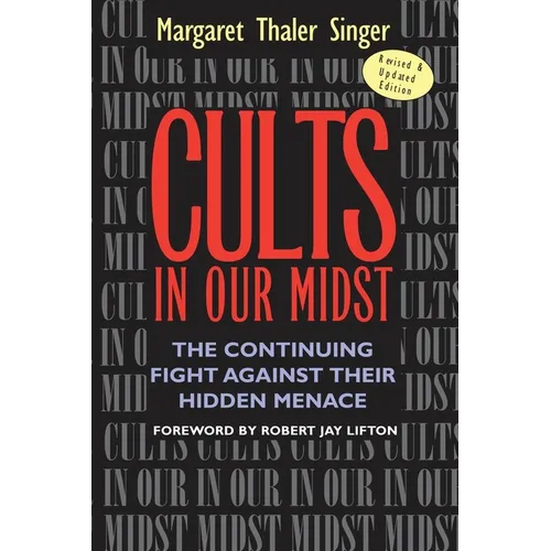 Cults in Our Midst: The Continuing Fight Against Their Hidden Menace