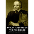 Philip Massinger - The Renegade: "He that would govern others, first should be Master of himself"