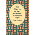 The Master of Mrs. Chilvers: An Improbable Comedy