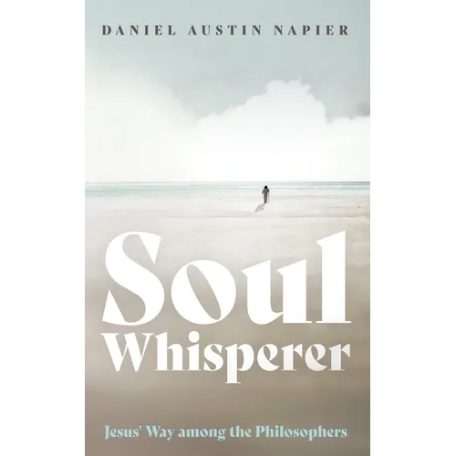 Soul Whisperer: Jesus' Way Among the Philosophers