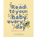 Read to Your Baby Every Day: 30 Classic Nursery Rhymes to Read Aloud