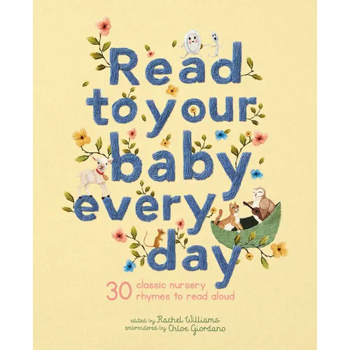Read to Your Baby Every Day: 30 Classic Nursery Rhymes to Read Aloud