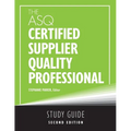 The ASQ Certified Supplier Quality Professional Study Guide