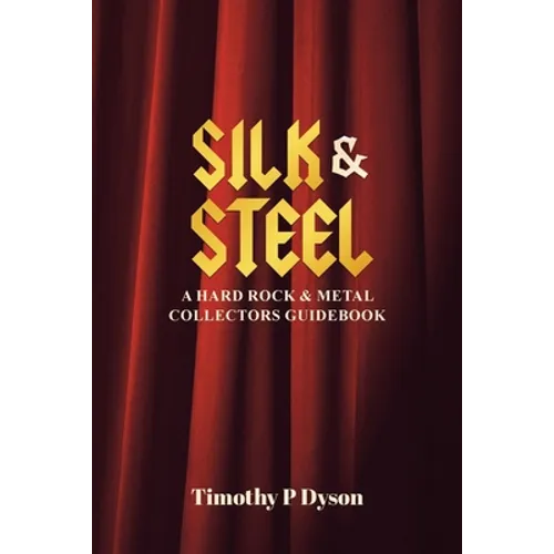 Silk & Steel: A Hard Rock & Metal Collectors Guidebook