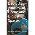 Declutter your Mind, Home and Digital Spaces