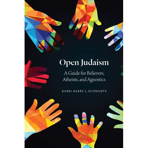 Open Judaism: A Guide for Believers, Atheists, and Agnostics