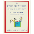 The French Women Don't Get Fat Cookbook