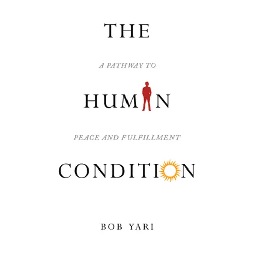 The Human Condition: A Pathway to Peace and Fulfillment
