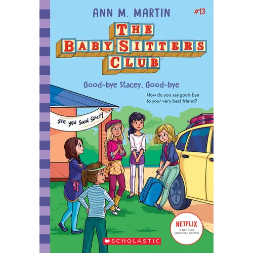 Good-Bye Stacey, Good-Bye (the Baby-Sitters Club #13): Volume 13