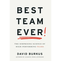 Best Team Ever: The Surprising Science of High-Performing Teams