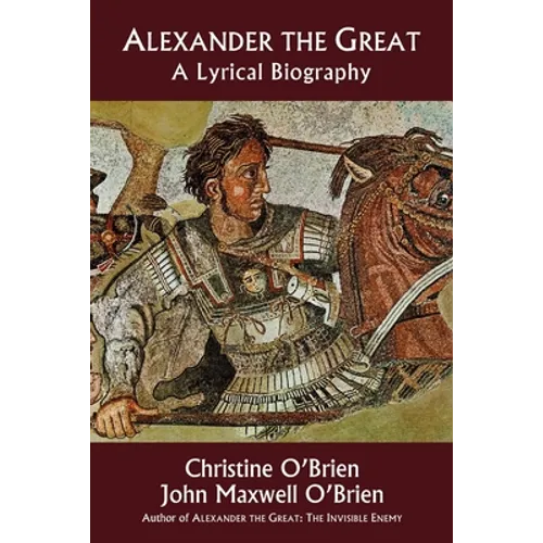 Alexander the Great: A Lyrical Biography