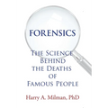 Forensics: The Science Behind the Deaths of Famous People