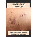 Understand Shingles: Everything You Should Know About Shingles: Shingles Topical Treatment