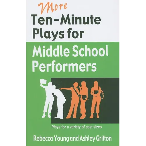 More Ten-Minute Plays for Middle School Performers